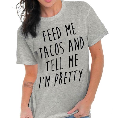 Feed Me Tacos And Tell Me Im Pretty Funny Womens Short Sleeve Crewneck Tee - 第 8/19 張圖片