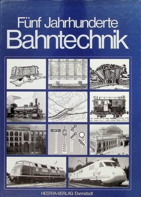 - Fünf Jahrhunderte Bahntechnik