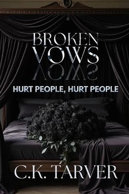 Broken Vows: : Hurt People, Hurt People by C.K. Tarver Paperback Book