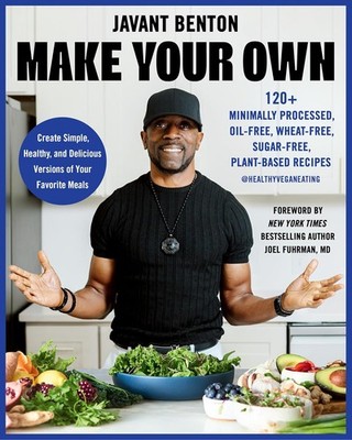 Make Your Own: 120+ Minimally Processed, Oil-Free, Wheat-Free, Sugar-F Hardcover