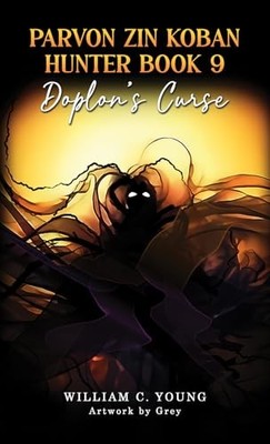 William C. Young - Parvon Zin Koban Hunter Book 9  Doplon's Curse - P245z