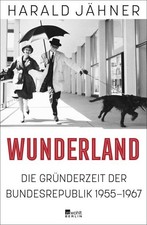 Harald Jähner / Wunderland: Die Gründerzeit...