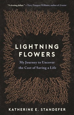 Lightning Flowers: My Journey to Uncover the Cost of Saving a Life - hardcov...