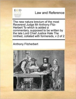 Fitzherbert - new natura brevium of the most Reverend Judge Mr  Fitz-H - X555z