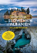 KUNTH Unterwegs von Slowenien bis Albanien | Das große Reisebuch | Schetar