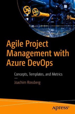 Agile Project Management with Azure DevOps: Concepts, Templates, and Metrics by 