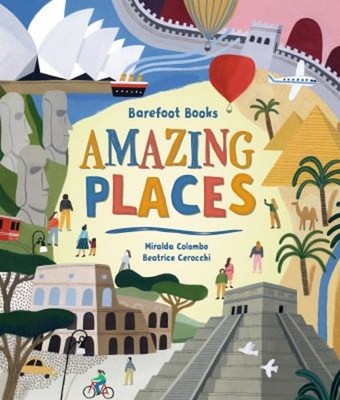 Barefoot Books Amazing Places Hardcover Miralda Colombo