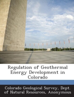 Colorado Geological - Regulation of Geothermal Energy Development in C - X555z