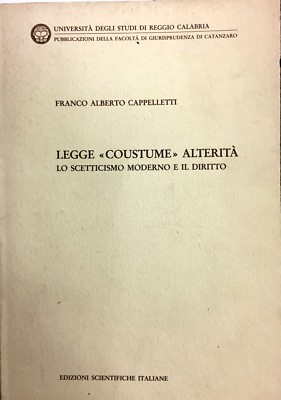 (Libri Giuridici) F.A. Cappelletti - LEGGE COUSTUME>> ALTERITÀ - E.S.I. 1989