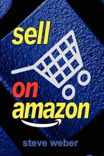 Sell on Amazon: A Guide to Amazons Marketplace, Seller Central, and Fulf - GOOD