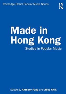 Made in Hong Kong: Studies in Popular Music by Anthony Fung, Alice Chik ...