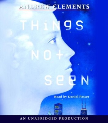 Things Not Seen - Audio CD By Andrew Clements  - VERY GOOD   ISBN 0307282511