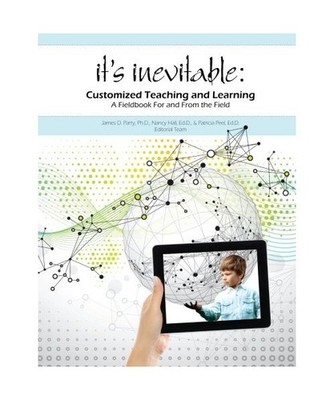 It's Inevitable: Customized Teaching and Learning: A Fieldbook for and from the 