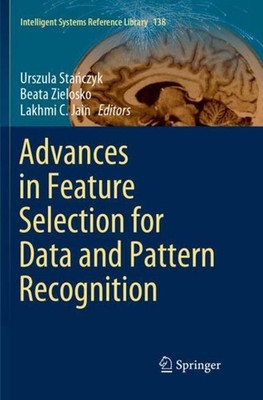 Advances in Feature Selection for Data and Pattern Recognition Urszula Sta¿czyk