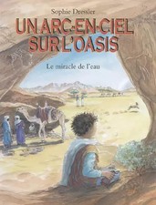 Ein Regenbogen auf der'Oase: Das Wunder des'Wassers im Land der Tuareg,