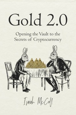Gold 2.0: Opening the Vault to the Secrets of Cryptocurrency - McCall, Isaia...