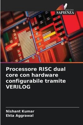 Processore RISC dual core con hardware configurabile tramite VERILOG by Nishant