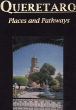 QUERETARO: PLACES AND PATHWAYS By Arq. Pedro Ramirez Vazquez - Hardcover *Mint*
