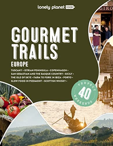 Lonely Planet Gourmet Trails of Europe: Feed your... - Food, Lonely Planet