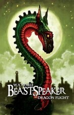 Beast-Speaker 1: Dragon Flight -  NEW W. A. Noble 2025