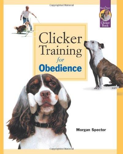 Clicker Training for Obedience: Shaping Top... - Morgan Spector