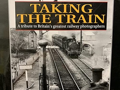 Taking the Train: Tribute to Britain's Greatest Railway Photograp by  1852604093