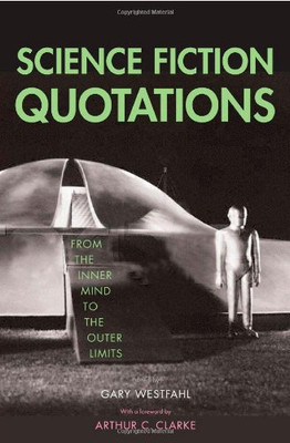 Science Fiction Quotations: From the Inner Mind to the... - Westfahl, Gary