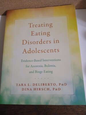 Treating Eating Disorders in Adolescents : Evidence-Based Interventions for...