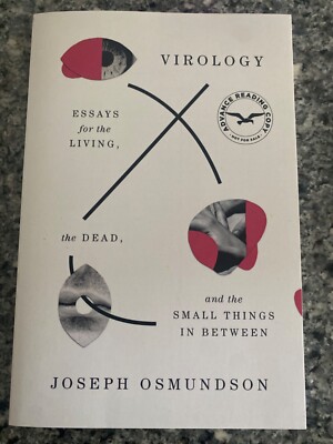 Virology: Essays for the Living, the Dead, and the Small Things in Between Pa...