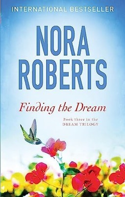 Finding The Dream: Number 3 in series (Dream Trilogy by Roberts, Nora 0349411719