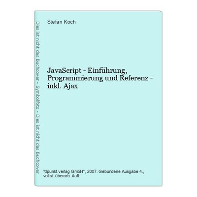 JavaScript - Einführung, Programmierung und Referenz - inkl. Ajax Koch, Stefan: