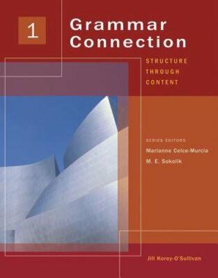 Grammar Connection 1: Structure Through Content by Cynthia Makishi: New