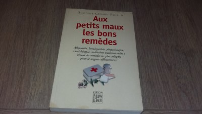 AUX PETIT MAUX LES BON REMEDES / Dr. GERARD PACAUD