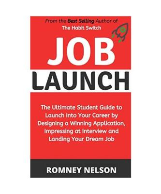 Job Launch: The ultimate student guide to launch into your career by designing a