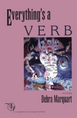 Everything's a Verb by Marquart, Debra