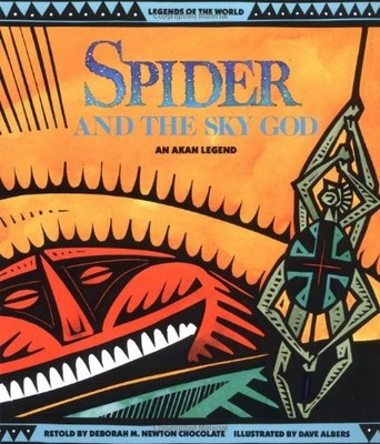 SPIDER AND THE SKY GOD: AN AKAN LEGEND (LEGENDS OF THE By Deborah M. NEW