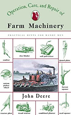 The Operation, Care and Repair of Farm Machinery : Practical Hint