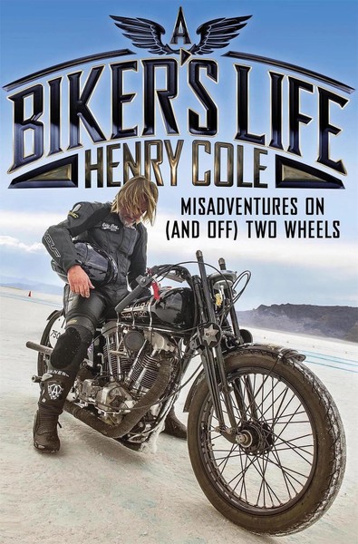 Biker''S Life | Misadventures On (And Off) Two Wheels | Henry Cole | Englisch-image