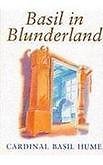 Basil in Blunderland By Cardinal Basil Hume