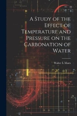 Walter L Marx A Study of the Effect of Temperature and Pressure on (Taschenbuch)