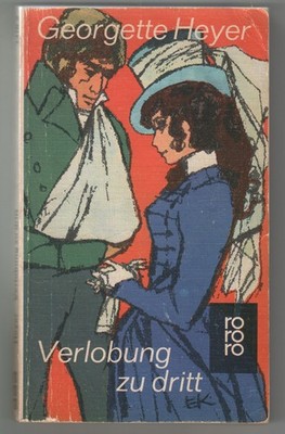 Georgette Heyer:  Verlobung zu dritt-Histor. Liebesroman -Zustand gut-akzeptabel