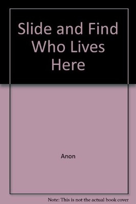 Slide and Find Who Lives Here,Anon