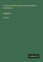 Bulletin France SociéTé Des Auteurs Et Compositeurs Dramatiques