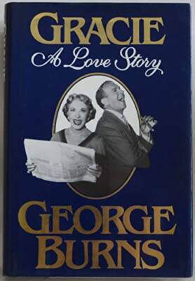 Gracie: A Love Story - Hardcover By George Burns - VERY GOOD