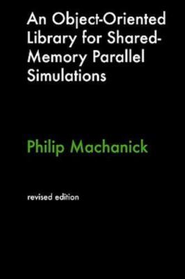 An Object-Oriented Library for Shared-Memory Parallel Simulations by Machanic...