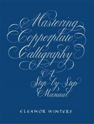 Eleanor Winters Mastering Copperplate Calligraphy (Taschenbuch)