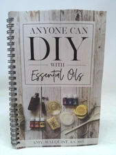 Anyone Can DIY With Essential Oils by Amy Walquist