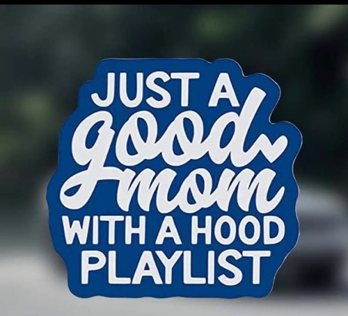 Just a Good Mom with a Hood Playlist Funny Humor Car Truck Van Decal Sticker
