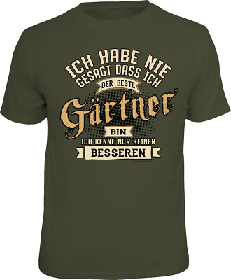 T-Shirt Ich habe nie gesagt dass ich der beste Gärtner bin ... S - 4XL