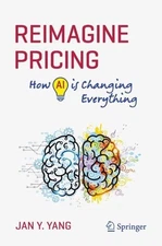 Reimagine Pricing: How AI is Changing Everything by Jan Y. Yang Paperback Book